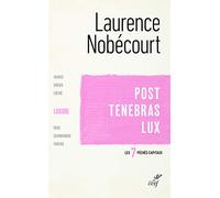 Post Tenebras Lux - La luxure: Post Tenebras Lux