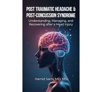 Post-Traumatic Headache & Post-Concussion Syndrome: Understanding, Managing, and Recovering after a Head Injury