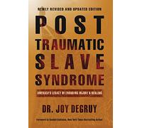 Post Traumatic Slave Syndrome: America's Legacy of Enduring Injury and Healing