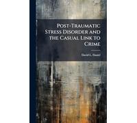 Post-Traumatic Stress Disorder and the Casual Link to Crime