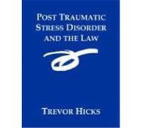 Post Traumatic Stress Disorder and the Law Trevor Hicks (Auteur)