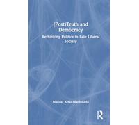 (Post)Truth and Democracy: Rethinking Politics in Late Liberal Society