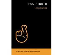 Post-Truth (The MIT Press Essential Knowledge series) - [Version Originale] Inconnu (Auteur)