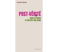 Post-Vérité: Guide de survie à l'ère des fake news
