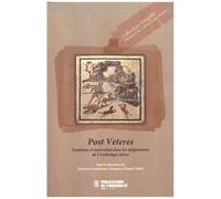 Post Veteres - Tradition Et Innovation Dans Les Épigrammes De L'anthologie Latine