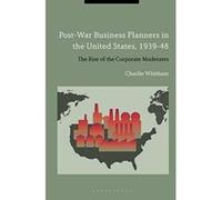 Post-War Business Planners in the United States, 1939-48 - [Version Originale] Inconnu (Auteur)