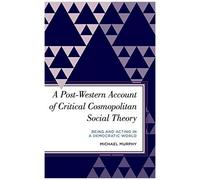Post-Western Account Of Critical Cosmopolitan Social Theory