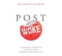 Post Woke Asserting a Biblical Vision of Race, Gender, and Sexuality - Neil Shenvi - Harvest House Publishers - ebook (ePub) - Livre