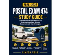 POSTAL EXAM 474 STUDY GUIDE 2026-2027: Comprehensive Prep with 1,500+ Practice Questions Answer Explanations & Test Strategies