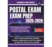 POSTAL EXAM PREP 2025-2026: 400+ Practice Questions, Detailed Answers, Explanations, and Prep Insights for VEA 474, 475, 476, 477, and 955