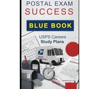 Postal Exam Success Blue Book : Test-Taking Strategies and Study Plans for USPS Careers: Master the USPS Hiring Process with Proven Techniques and Practice Tools