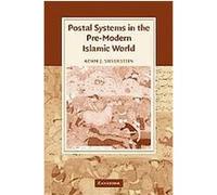 Postal Systems in the Pre-Modern Islamic World, Cambridge Studies in Islamic Civilization Adam J. Silverstein (Auteur)