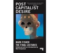 Postcapitalist Desire by Mark Fisher Mark Fisher (Auteur)