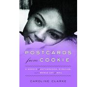 Postcards from Cookie: A Memoir of Motherhood, Miracles, and a Whole Lot of Mail - An Inspiring Story of Adoption, Family Love, and Nat King Cole's Daughter