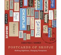 Postcards of Skopje: Shifting Sightlines, Changing Viewpoints