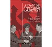PostCold War Revelations and the American Communist Party Edited by Vernon L Pedersen , Edited by James G Ryan , Edited by Katherine A S Sibley (Auteur)