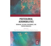 Postcolonial Aeromobilities: Branding, Cultural Governance, and Tourism Imageries