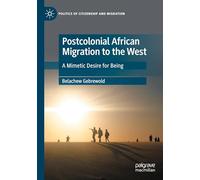 Postcolonial African Migration to the West: A Mimetic Desire for Being
