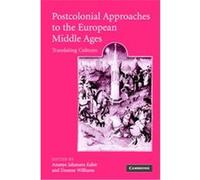 Postcolonial Approaches To The European Middle Ages, Cambridge Studies in Medieval Literature Ananya Jahanara Kabir (Auteur)