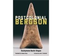Postcolonial Bergson by Souleymane Bachir Diagne Souleymane Bachir Diagne (Auteur)
