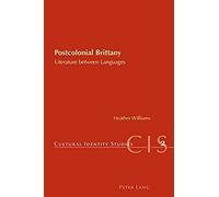 Postcolonial Brittany, Cultural Identity Studies Heather Williams (Auteur)