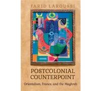 Postcolonial Counterpoint: Orientalism, France, And The Maghreb (University Of Toronto Romance Series) (Hardcover) Farid Laroussi, (Auteur)