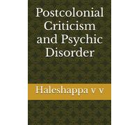 Postcolonial Criticism And Psychic Disorder