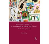 Postcolonial Criticism And Representations Of African Dictatorship