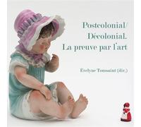 Postcolonial / Decolonial. La preuve par l'art - Evelyne Toussaint - Presses Universitaires Du Midi - broché - Beau livre