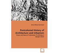 Postcolonial History Of Architecture And Urbanism: Power And Space Of Indonesian Tin Mining In Bangka Island