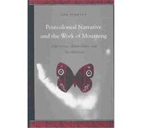 Postcolonial Narrative and the Work of Mourning, Suny Series, Explorations in Postcolonial Studies Sam Durrant (Auteur)