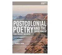 Postcolonial Poetry and the Environment: Place, Precarity and Justice