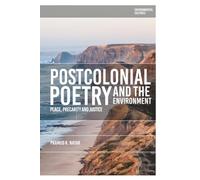 Postcolonial Poetry and the Environment: Place, Precarity and Justice