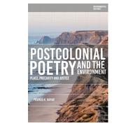 Postcolonial Poetry and the Environment Place, Precarity and Justice - Dr Pramod K. Nayar - Bloomsbury Academic - ebook (ePub) - Livre