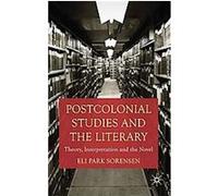 Postcolonial Studies and the Literary Eli Park Sorensen (Auteur)