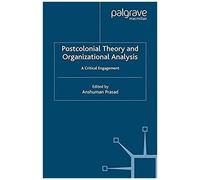 Postcolonial Theory And Organizational Analysis: A Critical Engagement