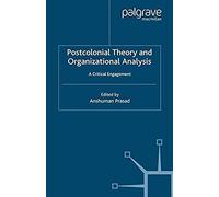 Postcolonial Theory And Organizational Analysis: A Critical Engagement