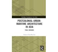 Postcolonial-urban-maritime Architecture in Asia: Tidal Grounds