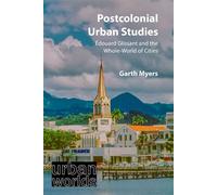 Postcolonial Urban Studies Édouard Glissant and the Whole-World of Cities - Garth Myers - Agenda Publishing - ebook (ePub) - Livre