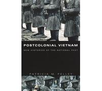 Postcolonial Vietnam: New Histories of the National Past