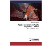 Postcolonialism In Wole Soyinka's Drama