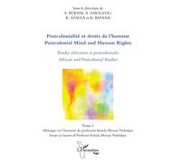 Postcolonialité et droits de l'homme. Etudes africaines et postcoloniales Tome 1 Postcolonial Mind and Human Rights. African and Poscolonial Studies Mélanges en l'honneur du professeur Komla Messan Nu