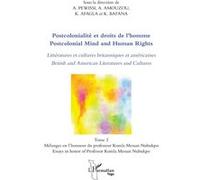Postcolonialité et droits de l'homme. Littératures et cultures britanniques et américaines Tome 2 Postcolonial Mind and Human Rights. British and american literatures and Cultures Mélanges en l'honneu