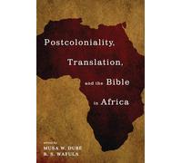 Postcoloniality, Translation, and the Bible in Africa