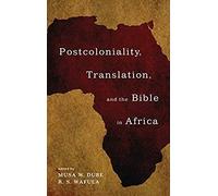 Postcoloniality, Translation, And The Bible In Africa