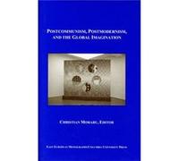 Postcommunism Postmodernism and the Global Imaginary by Aaron Chandler