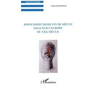 Postcommunisme Fin De Siècle - Essai Sur L'europe Du Xxième Siècle