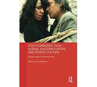 Postcommunist Film - Russia, Eastern Europe And World Cultur