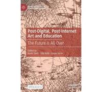PostDigital PostInternet Art and Education by Edited by Kevin Tavin & Edited by Gila Kolb & Edited by Juuso Tervo Edited by Kevin Tavin , Edited by Gila Kolb , Edited by Juuso Tervo (Auteur)