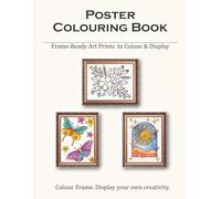 Poster Colouring Book for Adults & Kids: 15 Large Single-Sided Relaxing Designs for Stress Relief, Mindfulness & Frame-Ready Wall Art: 15 Beautiful ... Colour your way, Tear Out, Frame and Display